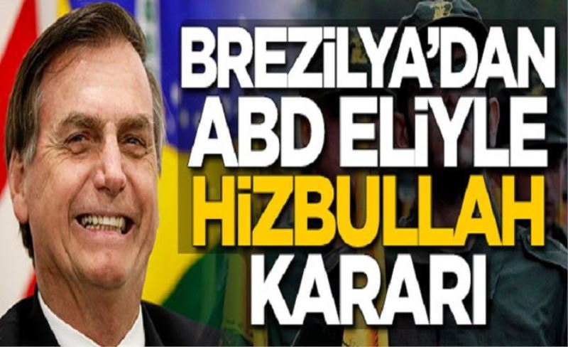 Brezilya'dan ABD eliyle 'Hizbullah' kararı