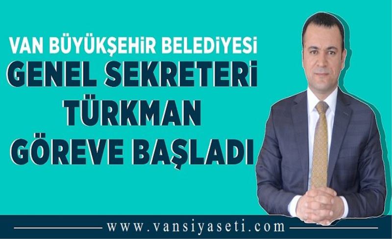 Büyükşehir Belediyesi Genel Sekreteri Türkman, göreve başladı