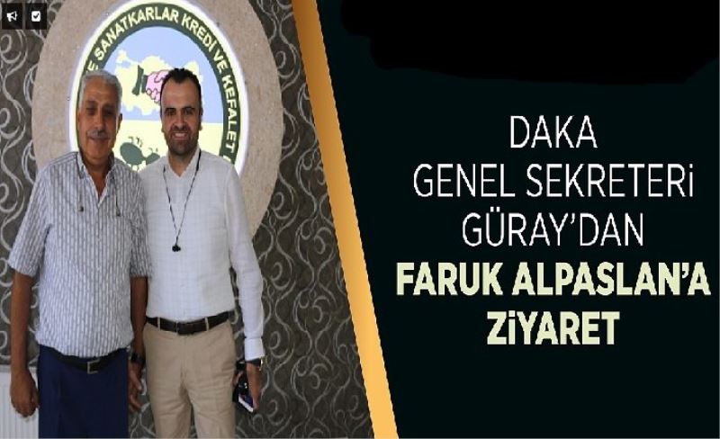 DAKA Genel Sekreteri Güray’dan, Alpaslan’a ziyaret