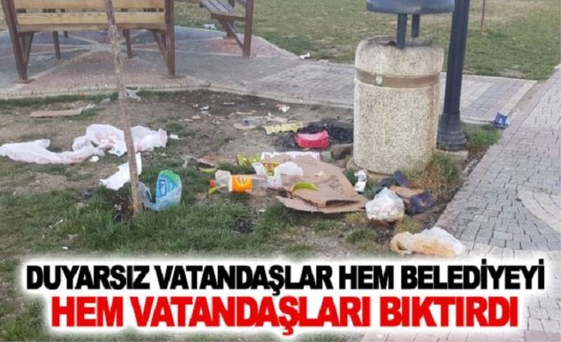 Duyarsız vatandaşlar hem belediyeyi hem vatandaşları bıktırdı