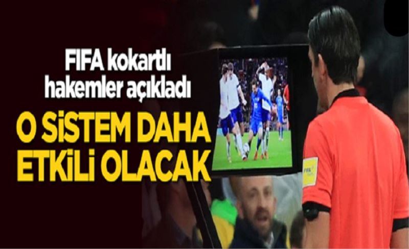 FIFA kokartlı hakemler açıkladı: Bu yıl o sistem daha etkili olacak