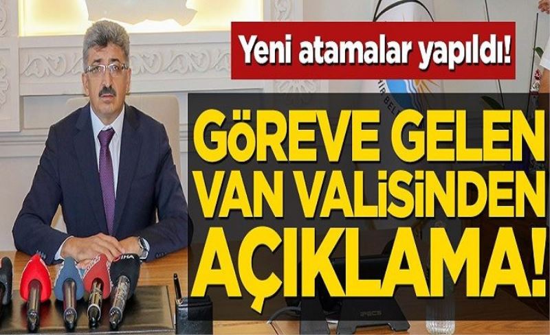 Göreve getirilen Van Valisi Mehmet Emin Bilmez'den ilk açıklama geldi