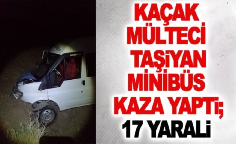 Kaçak mülteci taşıyan minibüs kaza yaptı; 17 yaralı