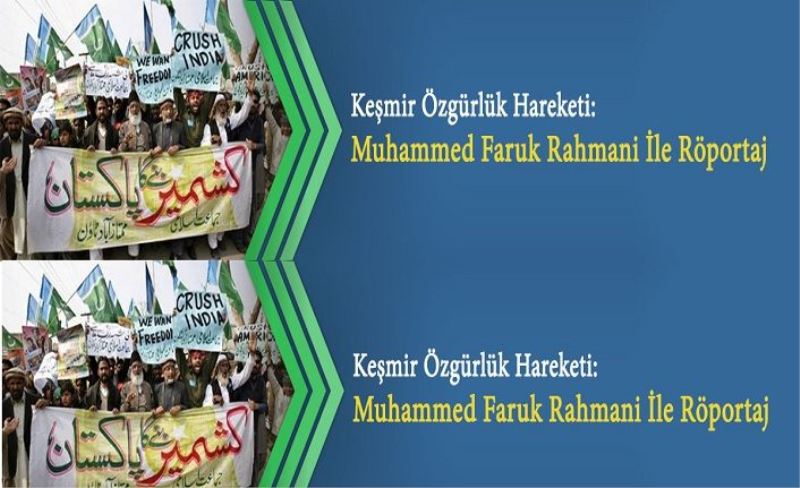 Keşmir Özgürlük Hareketi: Muhammed Faruk Rahmani İle Röportaj