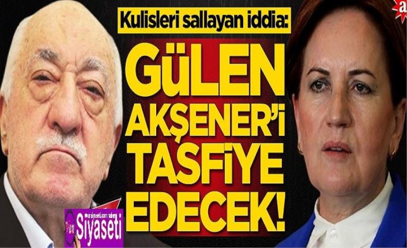 Kulisleri sallayan iddia: FETÖ Meral Akşener'i tasfiye edecek