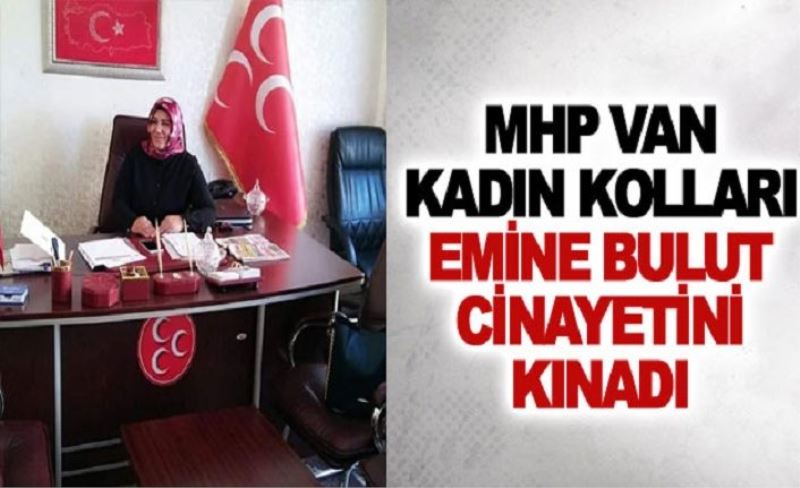 MHP Van Kadın Kolları Emine Bulut cinayetini kınadı