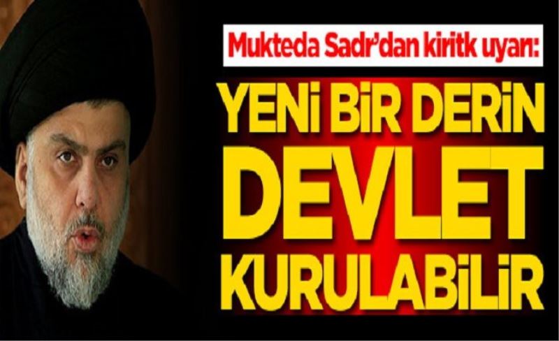 Mukteda Sadr’dan kritik uyarı: Yeni bir derin devlet kurulabilir