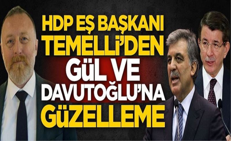 Sezai Temelli'den Abdullah Gül ve Ahmet Davutoğlu'na güzelleme