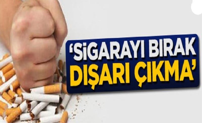 Sigarayı bırak, dışarı çıkma!