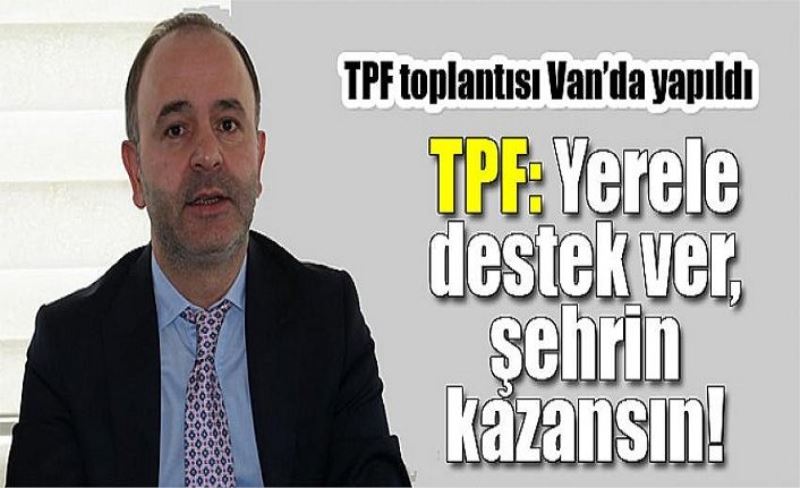 TPF toplantısı Van’da yapıldı
