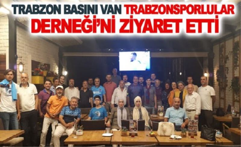Trabzon basını Van Trabzonsporlular Derneği’ni ziyaret etti
