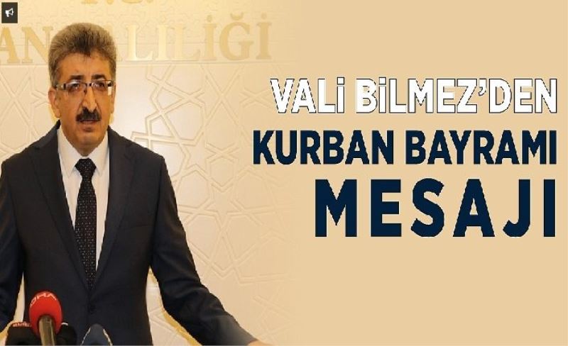 Vali Bilmez’den, Kurban Bayramı mesajı…