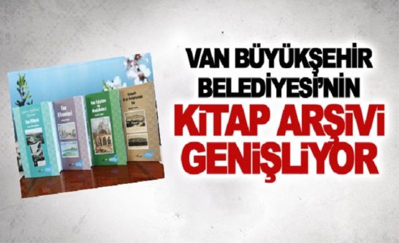 Van Büyükşehir Belediyesi’nin kitap arşivi genişliyor