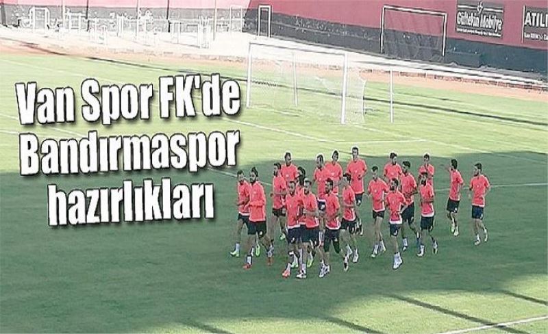 Van Spor FK'de Bandırmaspor hazırlıkları