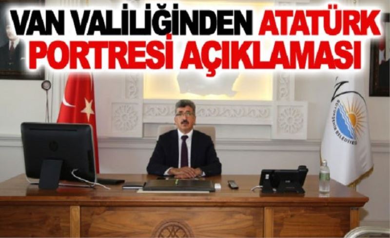 Van Valiliğinden Atatürk portresi açıklaması