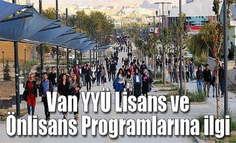 Van YYÜ Lisans ve Önlisans Programlarına ilgi