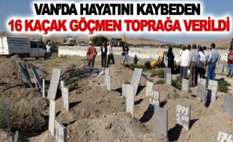 Van’da hayatını kaybeden 16 kaçak göçmen toprağa verildi