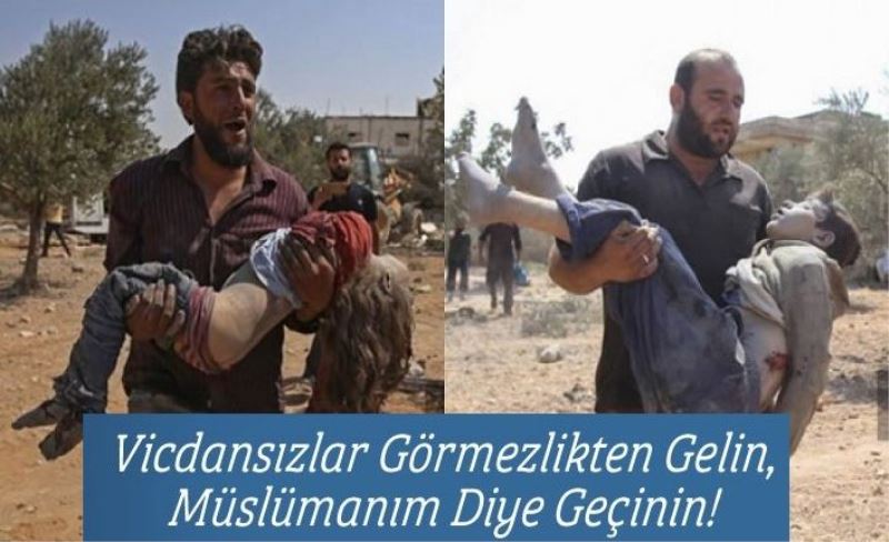 Vicdansızlar Görmezlikten Gelin, Müslümanım Diye Geçinin!