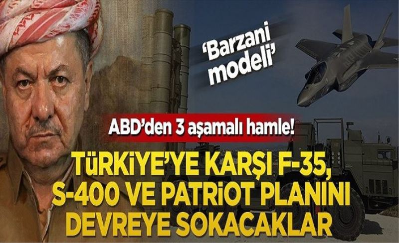 ABD’den 3 aşamalı hamle! Türkiye’ye karşı F-35, S-400 ve Patriot planını devreye sokacaklar