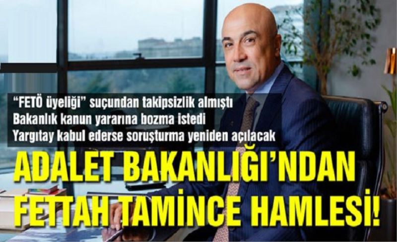 Adalet Bakanlığı Fettah Tamince için...