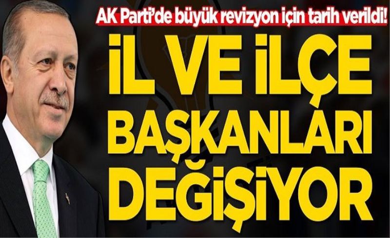 AK Parti'de büyük revizyon için tarih verildi! İl ve ilçe başkanları değişiyor