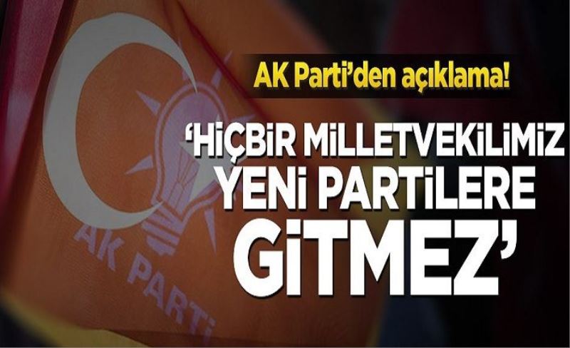 AK Parti’den açıklama: Hiçbir Milletvekilimiz yeni partilere gitmez