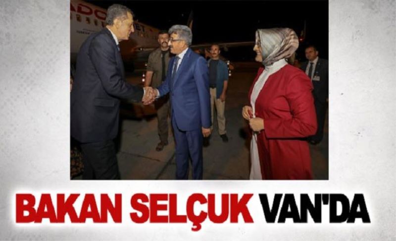 Bakan Selçuk Van'da