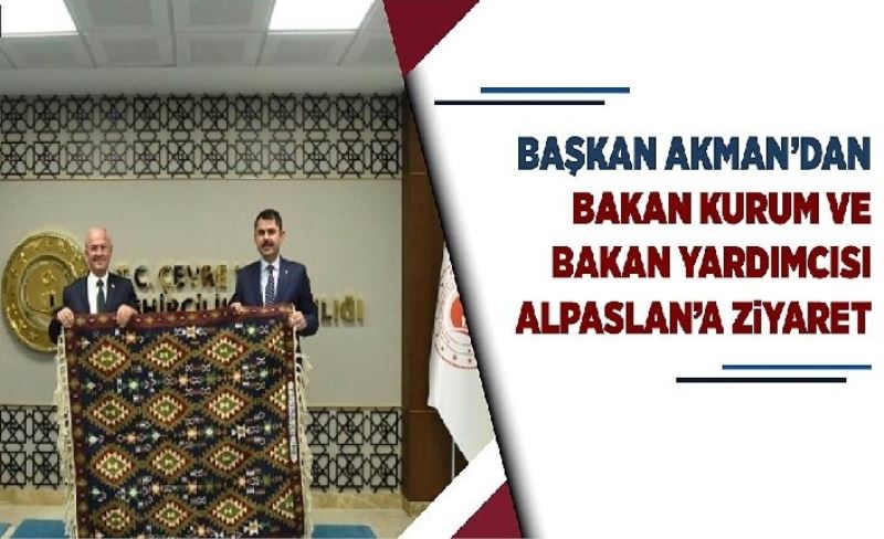 Başkan Akman’dan Bakan Kurum ve Bakan Yardımcısı