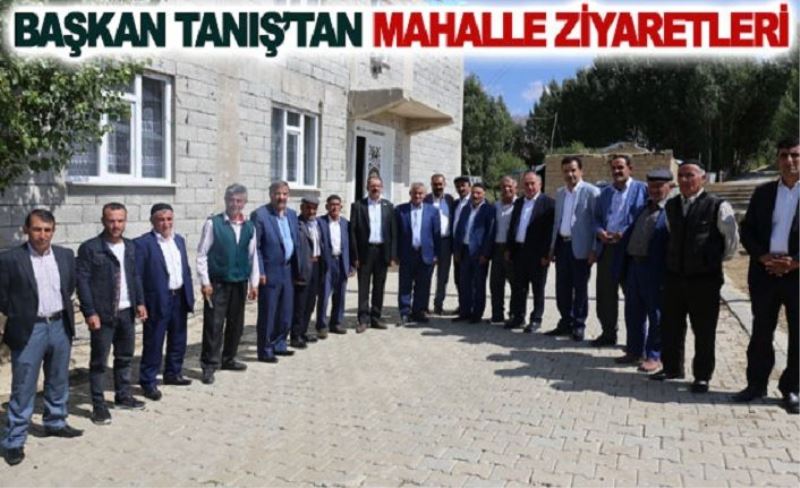 Başkan Tanış’tan mahalle ziyaretleri