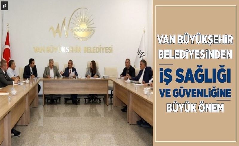 Büyükşehir'de iş sağlığı ve güvenliği toplantısı...