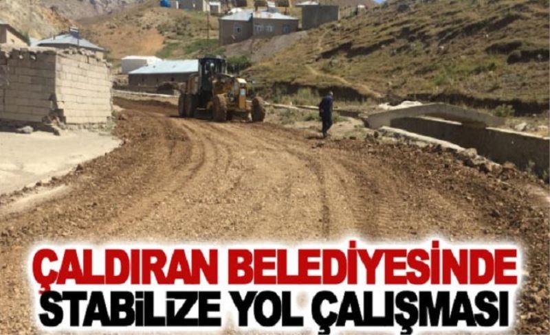 Çaldıran Belediyesinde stabilize yol çalışması