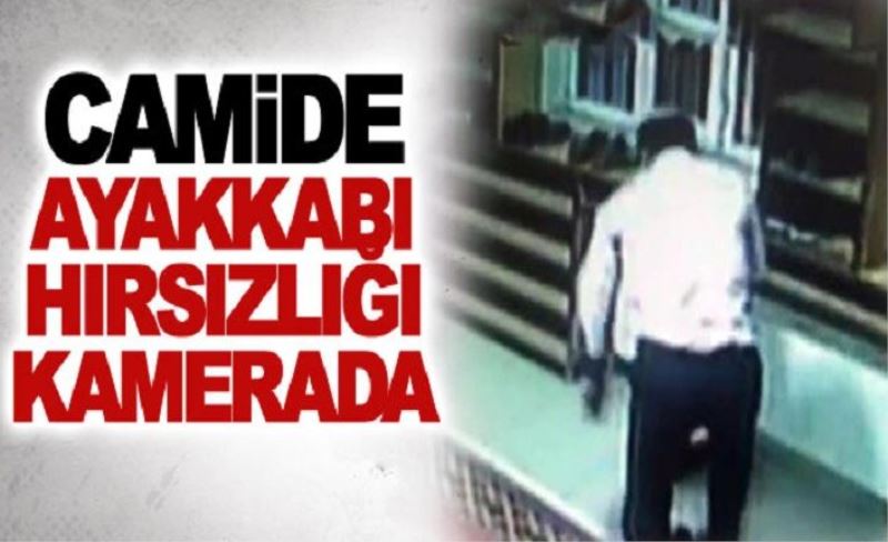 Camide ayakkabı hırsızlığı kamerada