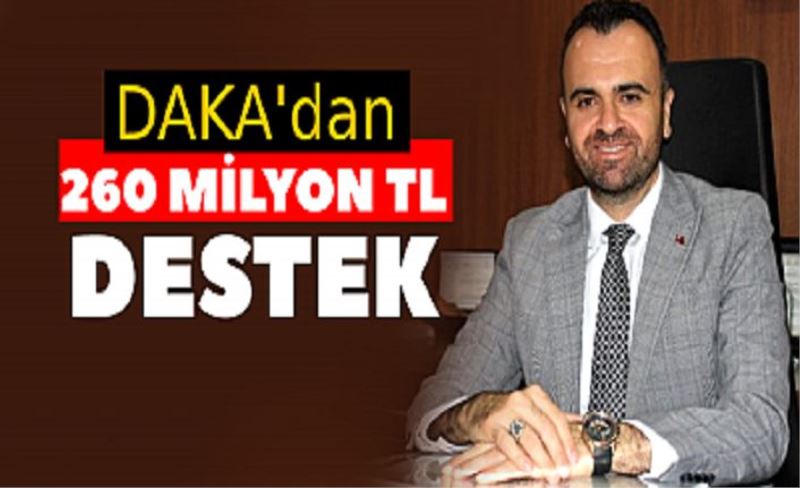 DAKA’dan bölgeye 260 milyon TL destek