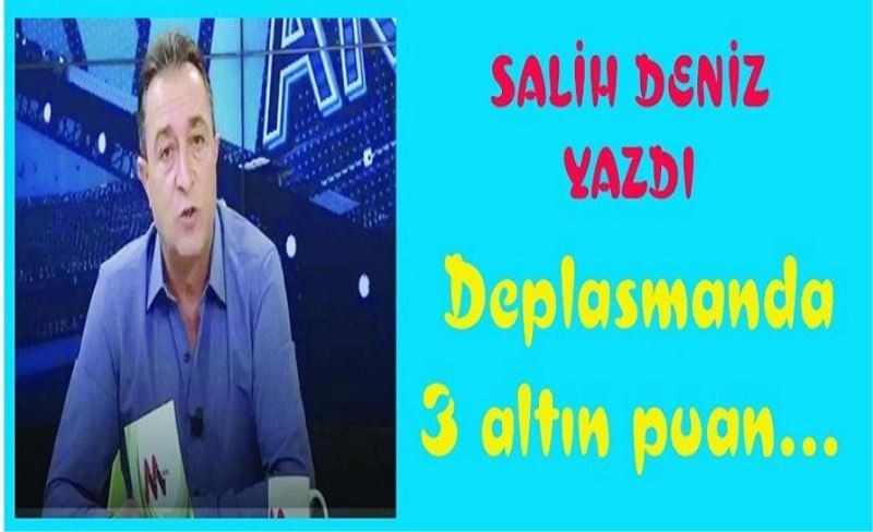 Deplasmanda 3 altın puan…