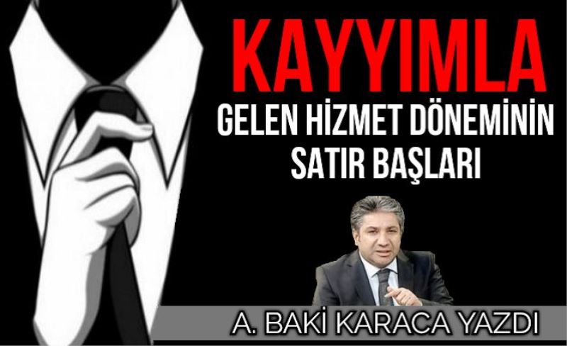 KAYYIMLA GELEN HİZMET DÖNEMİNİN SATIR BAŞLARI