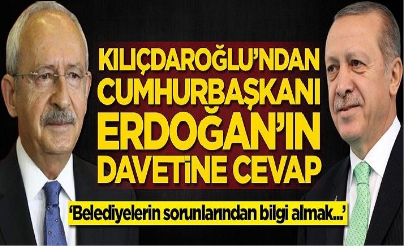 Kılıçdaroğlu'ndan Erdoğan'ın davetine cevap
