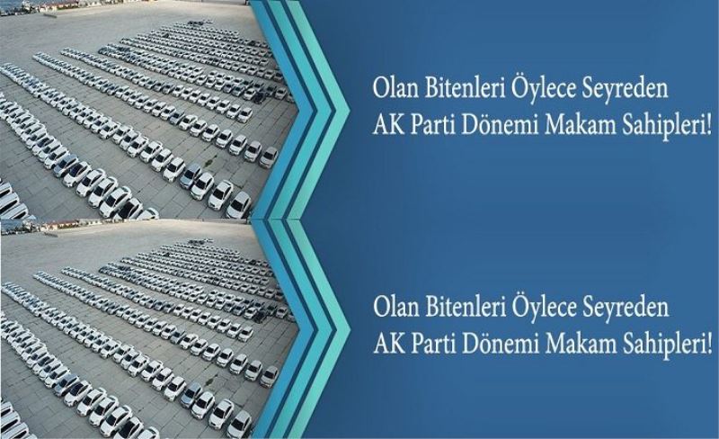 Olan Bitenleri Öylece Seyreden AK Parti Dönemi Makam Sahipleri!