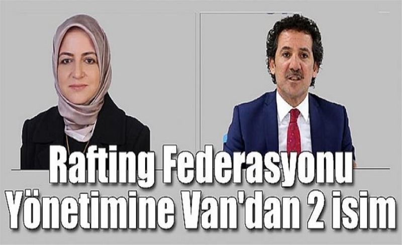 Rafting Federasyonu Yönetimine Van'dan 2 isim