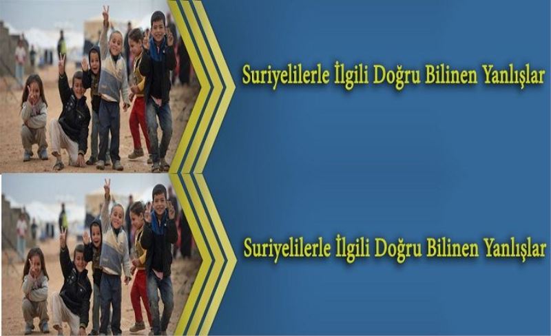 Suriyelilerle İlgili Doğru Bilinen Yanlışlar