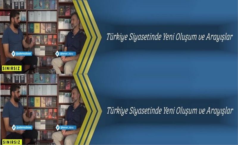 Türkiye Siyasetinde Yeni Oluşum ve Arayışlar​​​​​​​