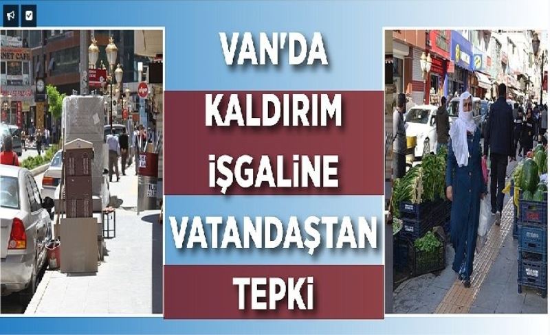 Van'da kaldırım şgalne vatandaştan tepk