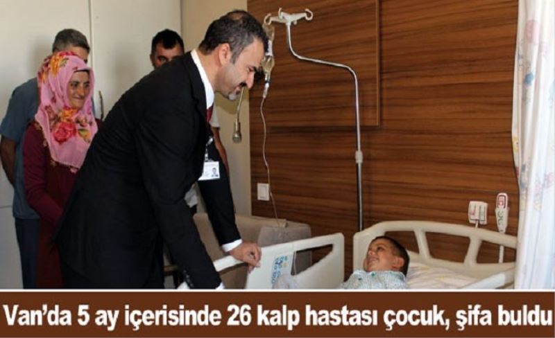 Van’da 5 ay içerisinde 26 kalp hastası çocuk, şifa buldu