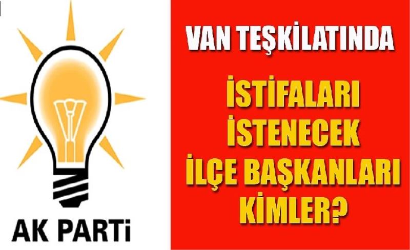 Van’da AK Part İlçe Başkanlarının istifaları stendi m?