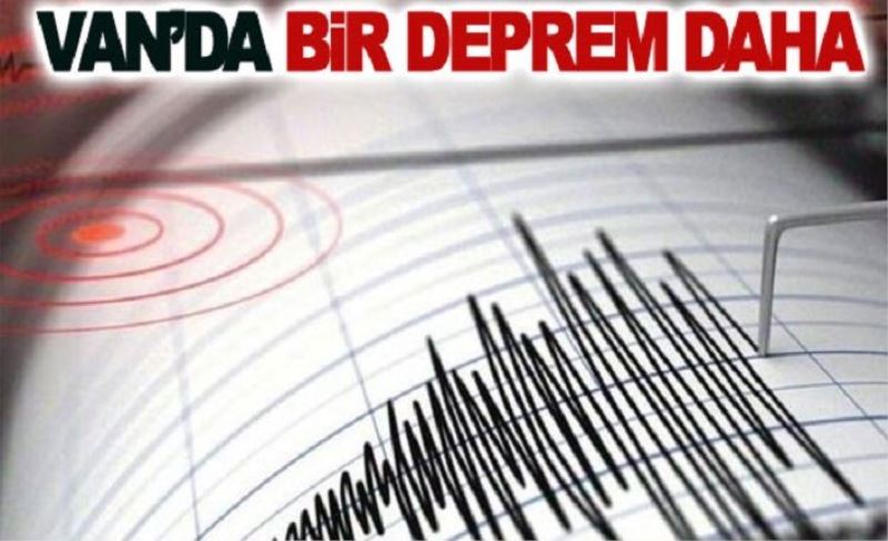 Van’da bir deprem daha