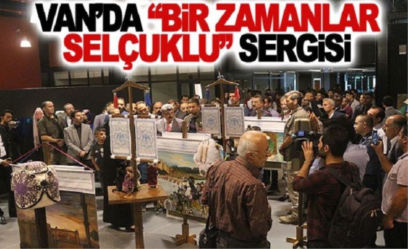 Van’da “Bir Zamanlar Selçuklu” sergisi