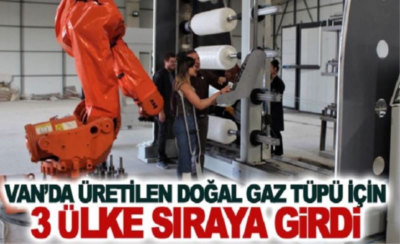 Van’da üretilen doğal gaz tüpü için 3 ülke sıraya girdi