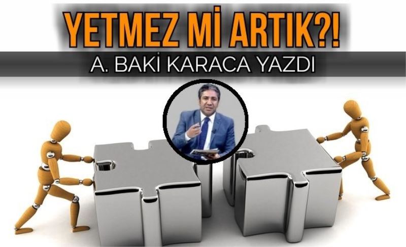 YETMEZ Mİ ARTIK?!