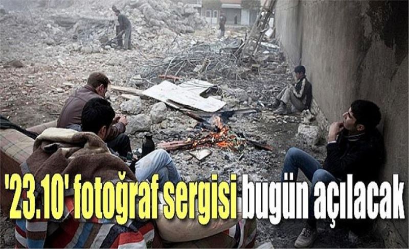 '23.10' fotoğraf sergisi bugün açılacak