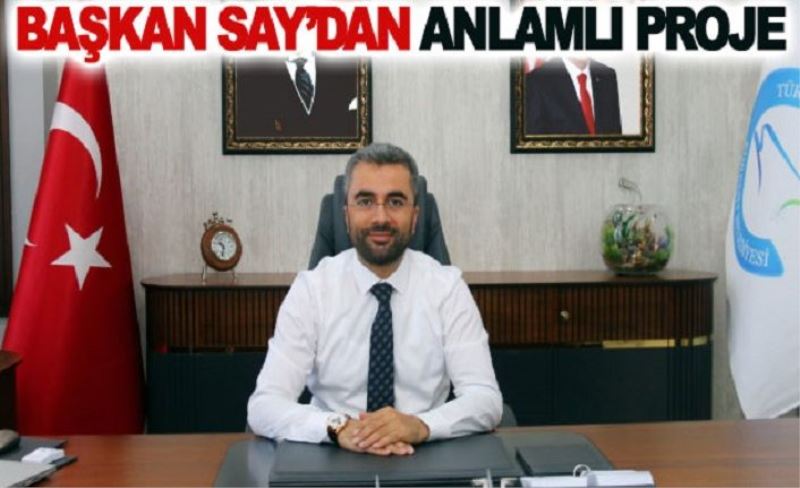 Başkan Say’dan anlamlı proje