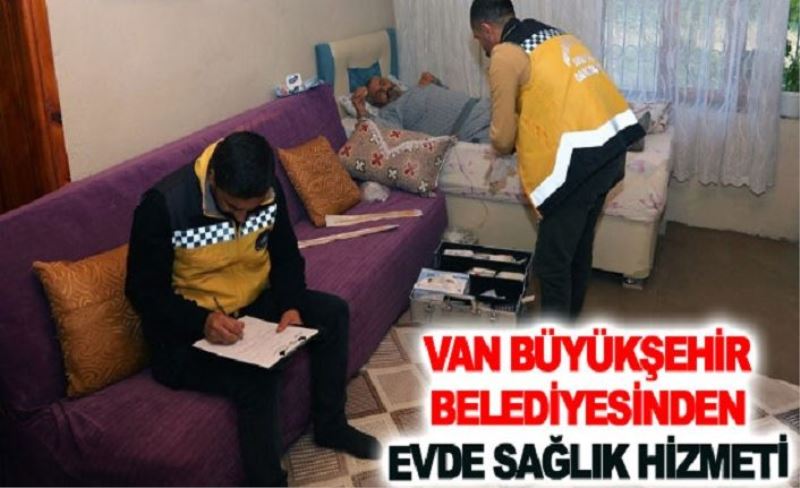 Büyükşehir’den, evde sağlık hizmeti…